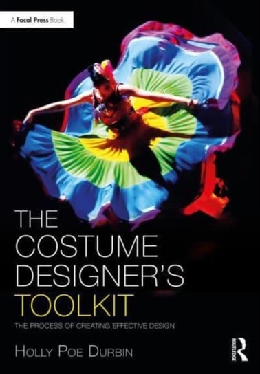 The Costume Designer's Toolkit: The Process of Creating Effective Design Taylor & Francis Ltd.