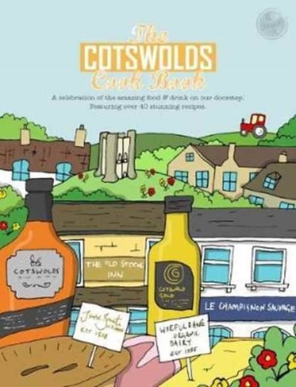 The Cotswolds Cook Book: A Celebration of the Amazing Food and Drink on Our Doorstep Kate Reeves-Brown