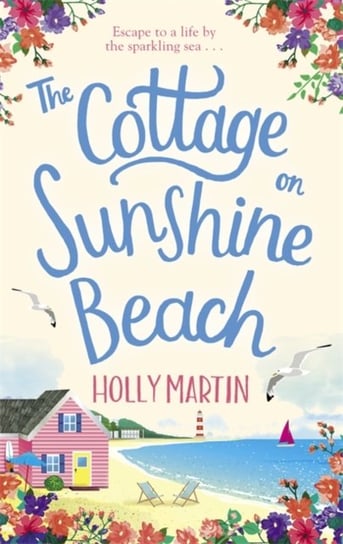 The Cottage on Sunshine Beach: An utterly gorgeous feel good romantic comedy Martin Holly