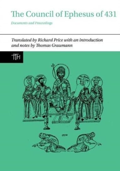 The Council of Ephesus of 431: Documents and Proceedings Price Richard