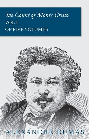 The Count of Monte Cristo - Vol I. (In Five Volumes) Dumas Alexandre