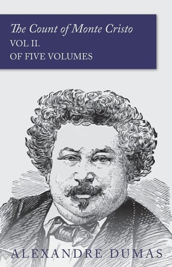 The Count of Monte Cristo - Vol II. (In Five Volumes) Dumas Alexandre