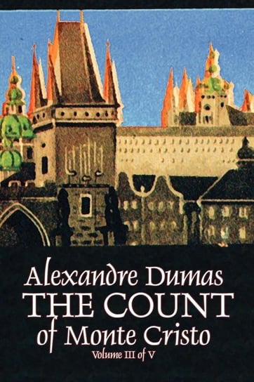 The Count of Monte Cristo, Volume III (of V) by Alexandre Dumas, Fiction, Classics, Action & Adventure, War & Military Dumas Alexandre