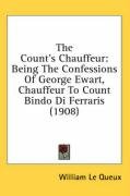 The Count's Chauffeur: Being the Confessions of George Ewart, Chauffeur to Count Bindo Di Ferraris (1908) Queux William