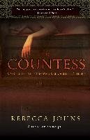 The Countess: A Novel of Elizabeth Bathory Johns Rebecca