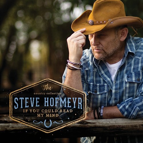 The Country Collection If You Could Read My Mind Steve Hofmeyr