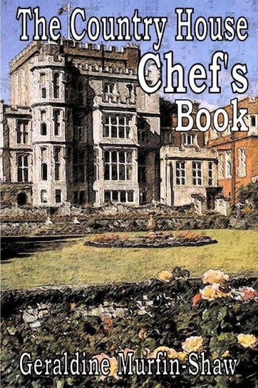 The Country House Chef's Book Murfin-Shaw Geraldine