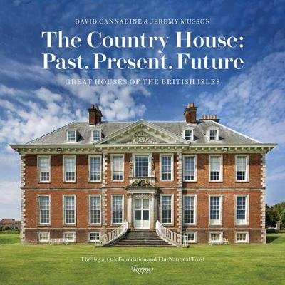 The Country House: Past, Present, Future Cannadine Mr David