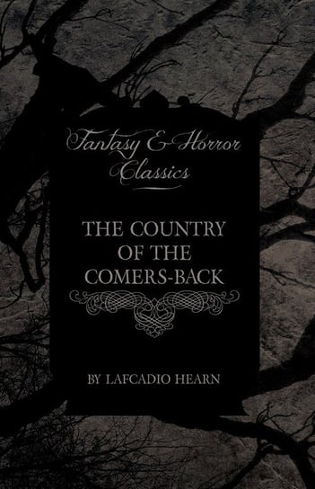 The Country of the Comers-Back (Fantasy and Horror Classics) Hearn Lafcadio