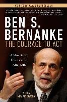 The Courage to Act: A Memoir of a Crisis and Its Aftermath Bernanke Ben S.