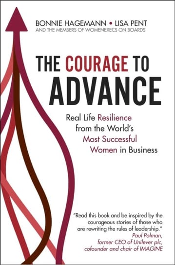 The Courage to Advance: Real life resilience from the world's most successful women in business Hagemann Bonnie