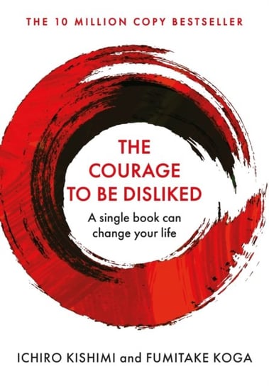 The Courage To Be Disliked Kishimi Ichiro, Koga Fumitake