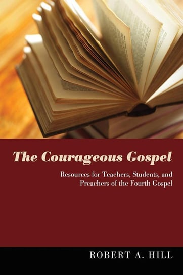 The Courageous Gospel Hill Robert A.