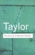 The Course of German History Taylor A. J. P.