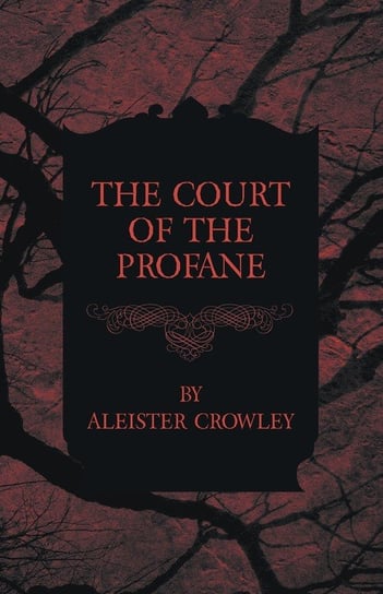 The Court of the Profane Crowley Aleister