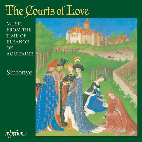 The Courts of Love: Music from the Time of Eleanor of Aquitaine Sinfonye, Stevie Wishart