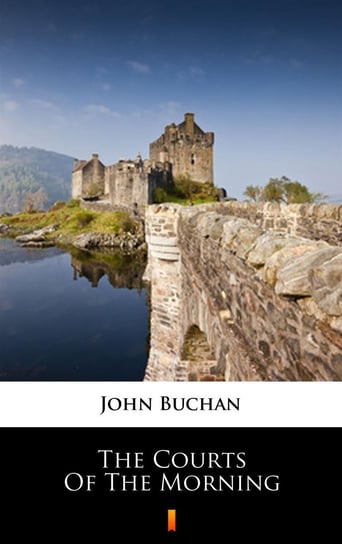 The Courts of the Morning John Buchan