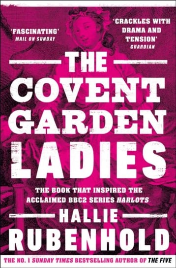 The Covent Garden Ladies: the book that inspired BBC2s Harlots Rubenhold Hallie