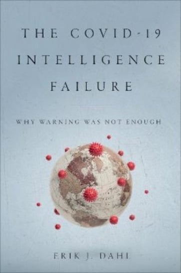 The COVID-19 Intelligence Failure: Why Warning Was Not Enough Georgetown University Press