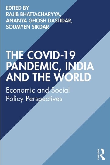 The COVID-19 Pandemic, India and the World: Economic and Social Policy Perspectives Rajib Bhattacharyya