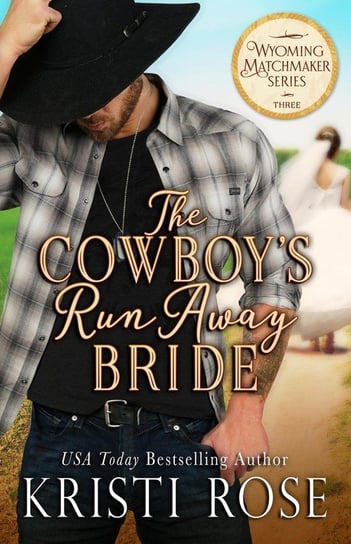 The Cowboy's Runaway Bride Rose Kristi