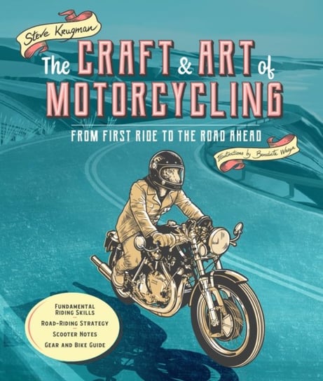 The Craft and Art of Motorcycling Steve Krugman