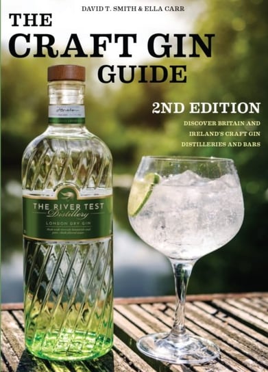 The Craft Gin Guide: Discover Britain and Ireland's Craft Gin Distilleries and Bars Smith David