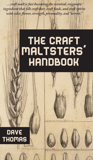 The Craft Maltsters' Handbook Thomas Dave