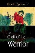 The Craft Of The Warrior Spencer Robert