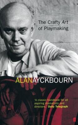 The Crafty Art of Playmaking Ayckbourn Alan