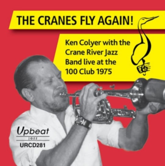 The Cranes Fly Again! Colyer Ken with The Crane River Jazz Band