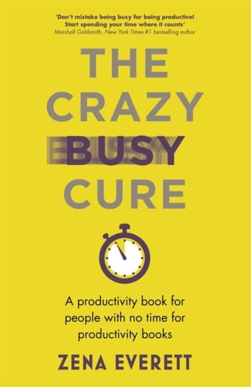 The Crazy Busy Cure Zena Everett