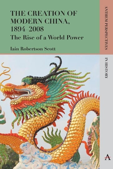 The Creation of Modern China, 1894-2008 Scott Iain Robertson