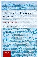 The Creative Development of Johann Sebastian Bach, Volume II: 1717-1750 Jones Richard D. P.