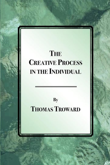 The Creative Process in the Individual Troward Thomas