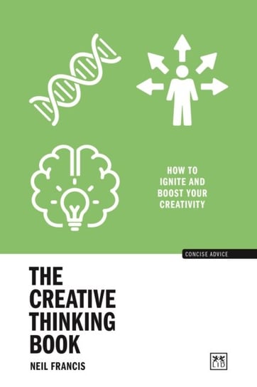 The Creative Thinking Book: How to ignite and boost your creativity Neil Francis