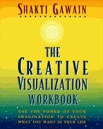 The Creative Visualization Workbook: Second Edition Gawain Shakti