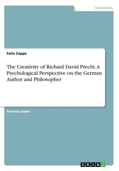 The Creativity of Richard David Precht. A Psychological Perspective on the German Author and Philosopher Zappe Felix