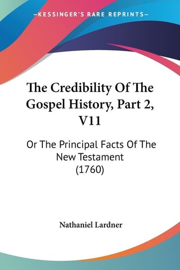 The Credibility Of The Gospel History, Part 2, V11 Nathaniel Lardner