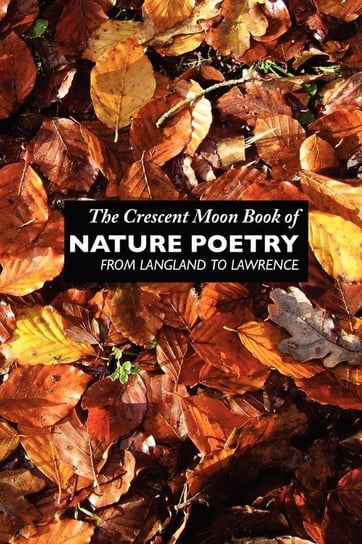 The Crescent Moon Book of Nature Poetry Crescent Moon Publishing