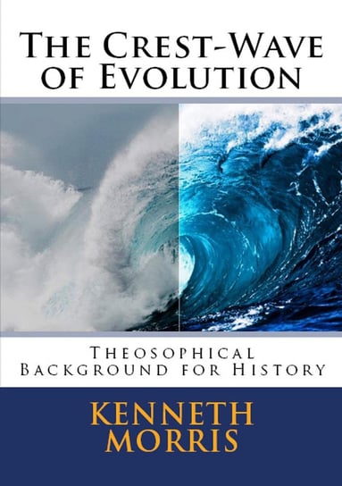 The Crest-Wave of Evolution Kenneth Morris