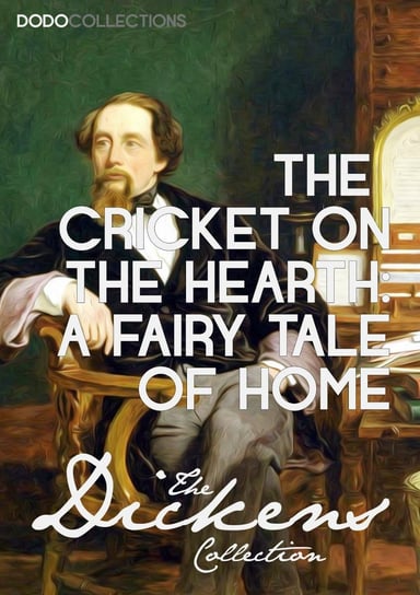 The Cricket on the Hearth. A Fairy Tale of Home Dickens Charles
