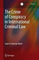 The Crime of Conspiracy in International Criminal Law Okoth Juliet Amenge R.