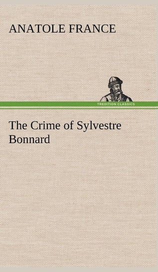 The Crime of Sylvestre Bonnard France Anatole