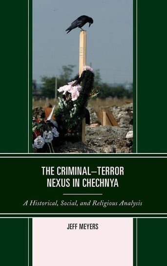 The Criminal-Terror Nexus in Chechnya Meyers Jeff