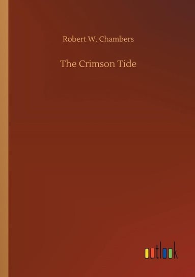 The Crimson Tide Chambers Robert W.