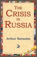 The Crisis in Russia Ransome Arthur