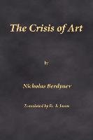 The Crisis of Art Berdyaev Nicholas