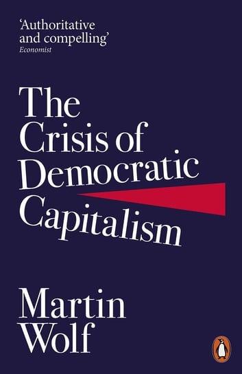 The Crisis of Democratic Capitalism Martin Wolf