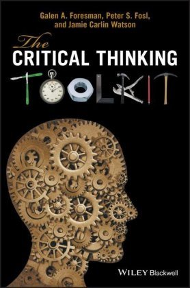 The Critical Thinking Toolkit Foresman Galen A., Fosl Peter S., Watson Jamie C.